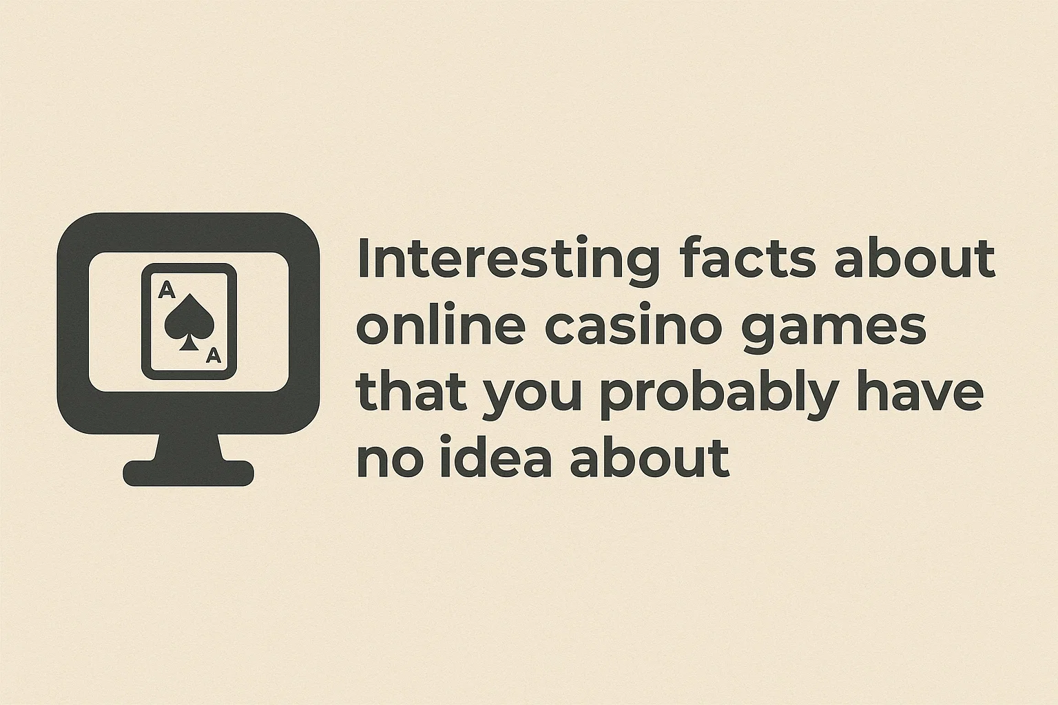 Interesting facts about online casino games that you probably have no idea about